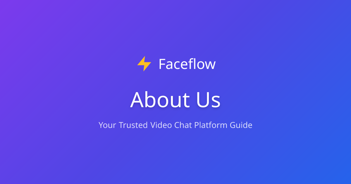 About Faceflow | Your Trusted Random Video Chat Guide